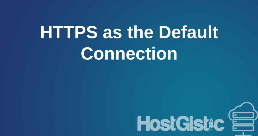 httpsbydefault HTTPS as the Default Connection