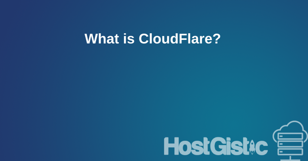 whatiscloudflare What is CloudFlare?