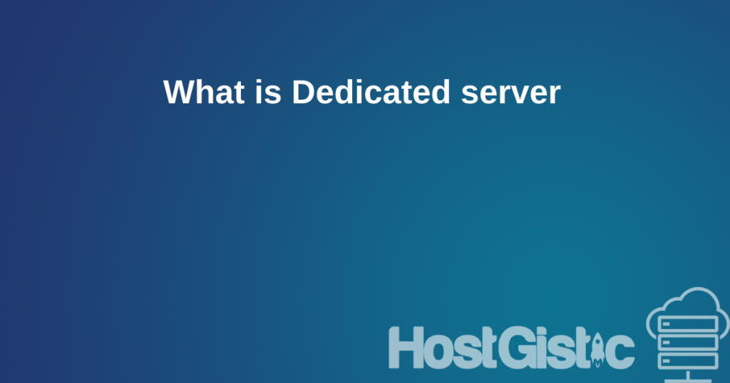 whatisdedicatedserver What is Dedicated server