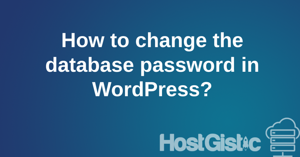 changuserpassdatabase How to change the database password in WordPress?