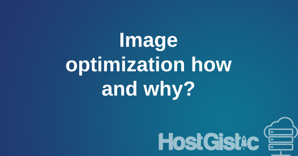 image optimization Image optimization how and why?