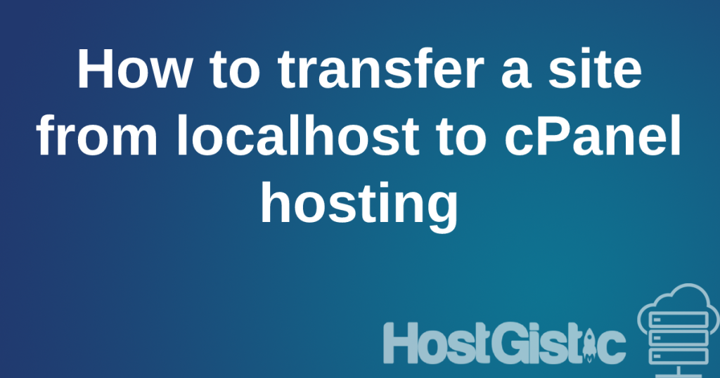 transfertocpanel How to transfer a site from localhost to cPanel hosting