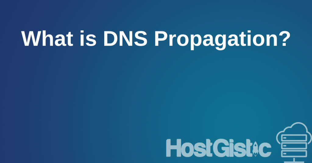 whatisdnspropagation What is DNS Propagation?