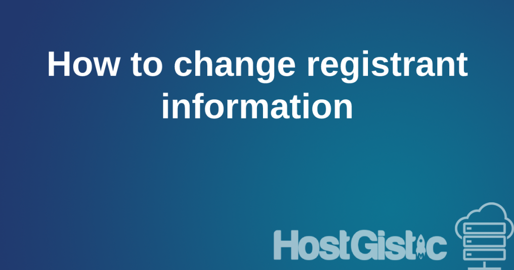 howtochangeregistrant How to change Registrant informations