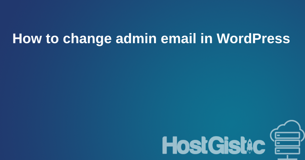 How to change admin email in WordPress How to change admin email in WordPress