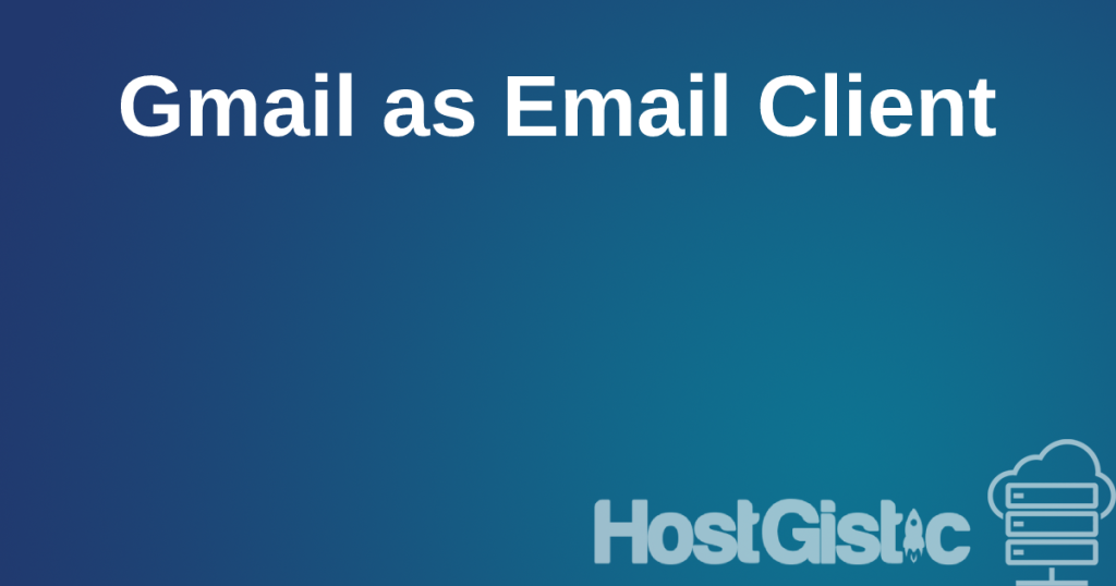 gmailasclient Gmail as an Email Client