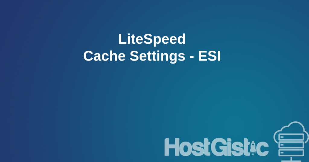 LiteSpeed Cache Settings ESI LiteSpeed Cache Settings - ESI