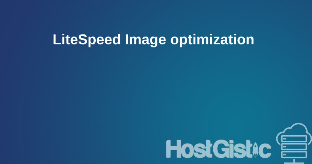 LiteSpeed Image optimization LiteSpeed Image optimization