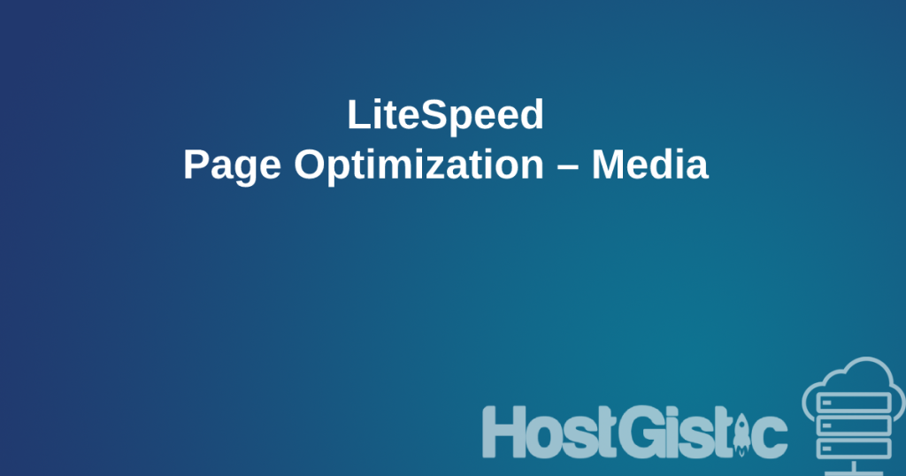 LiteSpeed Page Optimization – Media LiteSpeed Page Optimization – Media