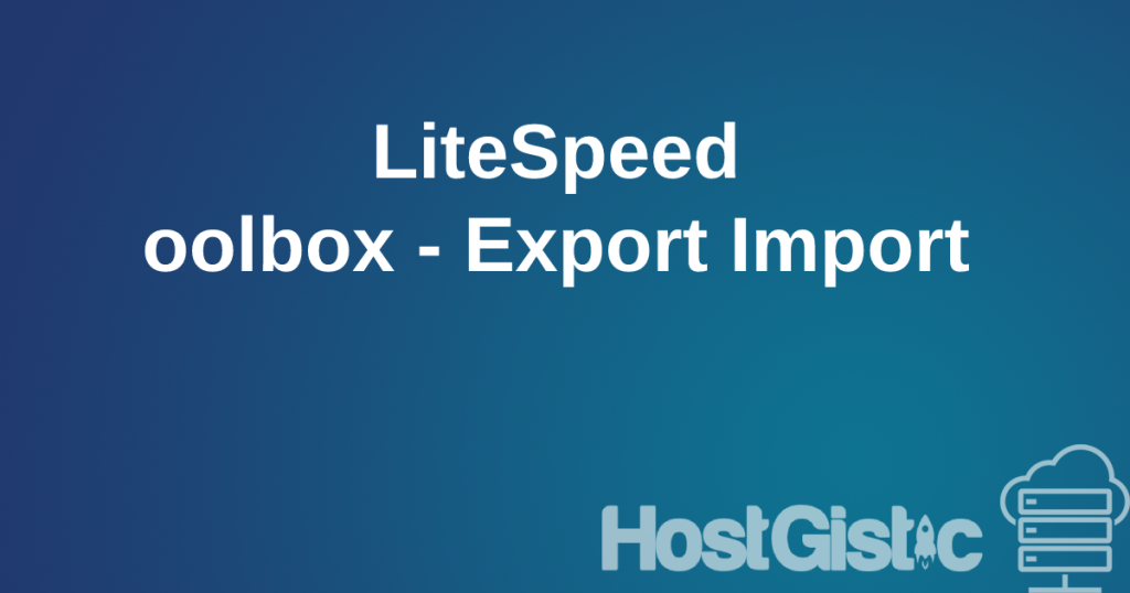 LiteSpeed Toolbox Export Import LiteSpeed Toolbox - Export Import