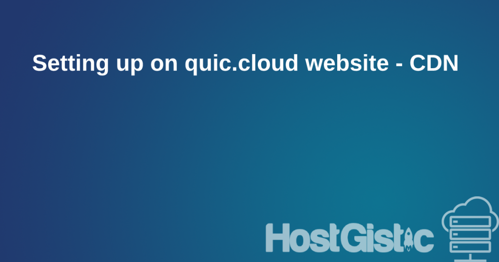 Setting up on quic.cloud website CDN Setting up on quic.cloud website - CDN