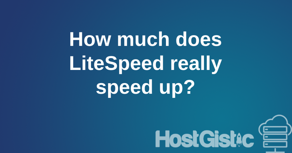 cover template hostgistic 2 How much does LiteSpeed really speed up?