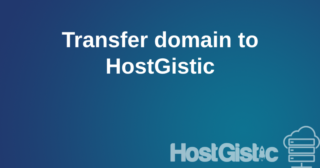 transferdomaintohostgistic Transfer domain to HostGistic