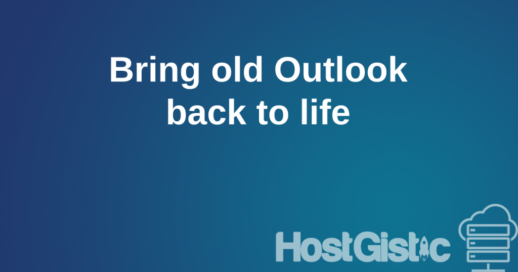 bringoldoutlookbacktolife Bring old Outlook back to life