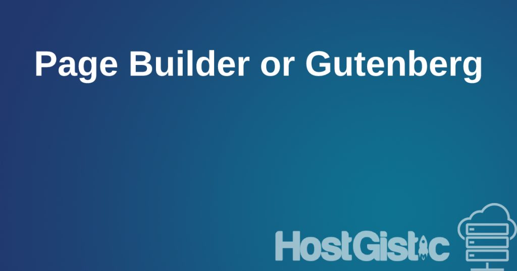 builderorgutenberg Page Builder or Gutenberg